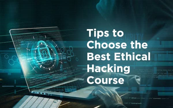 Tips to Choose the Best Ethical Hacking Course