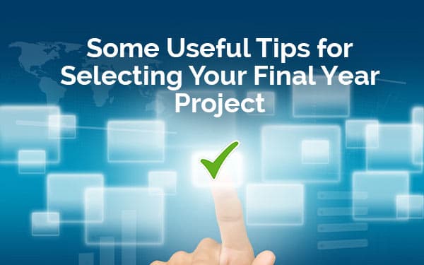 Some Useful Tips for Selecting Your Final Year Project