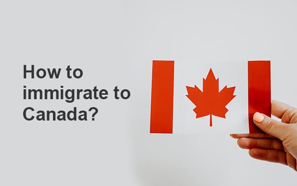 How to immigrate to Canada?