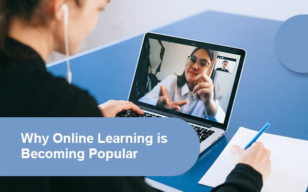 Why Online Learning is Becoming Popular?